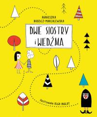 Dwie siostry i wiedźma. Autor: Agnieszka Budzicz-Marchlewska, Olga Inglot. Dobreksiazki.pl Okładka książki Dwie siostry i wiedźma