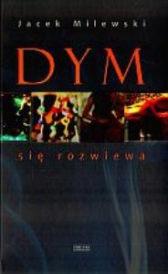 Dym się rozwiewa . Autor: Milewski Jacek. Dobreksiazki.pl Okładka książki Dym się rozwiewa