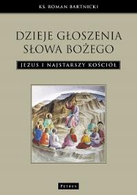 Dzieje głoszenia Słowa Bożego.. Autor: Bartnicki Roman. Dobreksiazki.pl Okładka książki Dzieje głoszenia Słowa Bożego.