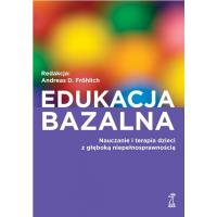 Edukacja bazalna. Nauczanie i terapia dzieci.... Autor: Opracowanie zbiorowe. Dobreksiazki.pl Okładka książki Edukacja bazalna. Nauczanie i terapia dzieci...