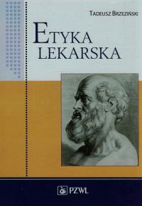 Etyka lekarska. Autor: Brzeziński Tadeusz. Dobreksiazki.pl Okładka książki Etyka lekarska