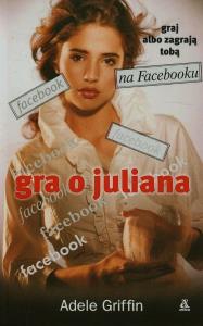 Gra o Juliana. Autor: Griffin Adele. Dobreksiazki.pl Okładka książki Gra o Juliana
