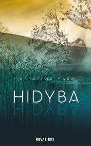 Hidyba. Autor: Maraj Magdalena. Dobreksiazki.pl Okładka książki Hidyba