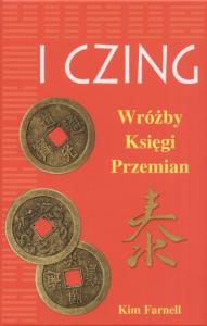 I Czing - Wróżby Księgi Przemian. Autor: Franell Kim. Dobreksiazki.pl Okładka książki I Czing - Wróżby Księgi Przemian