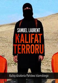 Kalifat terroru. Autor: Laurent Samuel. Dobreksiazki.pl Okładka książki Kalifat terroru