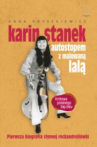 Karin Stanek. Autostopem z malowaną lalą. Autor: Anna Kryszkiewicz. Dobreksiazki.pl Okładka książki Karin Stanek. Autostopem z malowaną lalą