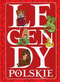 Legendy polskie. Autor: Opracowanie zbiorowe. Dobreksiazki.pl Okładka książki Legendy polskie