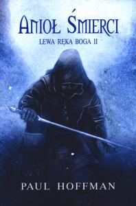 Lewa ręka Boga cz.2 - Anioł śmierci. Autor: Hoffman Paul. Dobreksiazki.pl Okładka książki Lewa ręka Boga cz.2 - Anioł śmierci