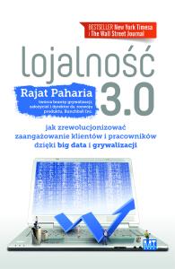 Lojalnośc 3.0 czyli jak zrewolucjonizować.... Autor: Rajat Paharia. Dobreksiazki.pl Okładka książki Lojalnośc 3.0 czyli jak zrewolucjonizować...