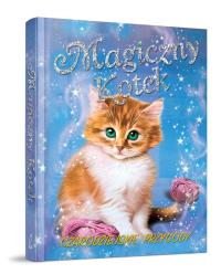 Magiczny Kotek. Czarodziejskie przygody. Autor: Bentley Sue. Dobreksiazki.pl Okładka książki Magiczny Kotek. Czarodziejskie przygody
