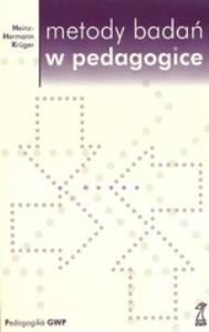Metody badań w pedagogice. Autor: Heinz-Hermann Kruger. Dobreksiazki.pl Okładka książki Metody badań w pedagogice