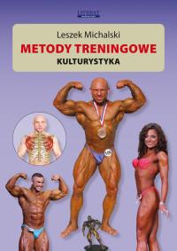 Metody treningowe. Kulturystyka. Autor: Michalski Leszek. Dobreksiazki.pl Okładka książki Metody treningowe. Kulturystyka
