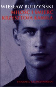 Miłość i śmierć Krzysztofa Kamila. Autor: Budzyński Wiesław. Dobreksiazki.pl Okładka książki Miłość i śmierć Krzysztofa Kamila
