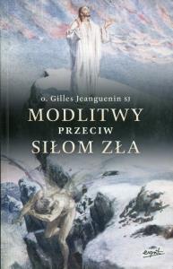Modlitwy przeciw siłom zła. Autor: o. Gilles Jeanguenin. Dobreksiazki.pl Okładka książki Modlitwy przeciw siłom zła