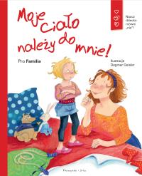 Moje ciało należy do mnie !. Autor: Gudrun Dittrich, Ursula Hagedorn, Martina Neukirc. Dobreksiazki.pl Okładka książki Moje ciało należy do mnie !