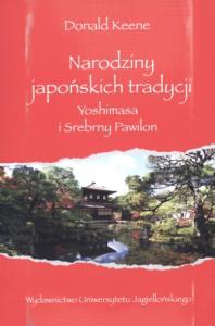 Narodziny japońskich tradycji. Autor: Keene Donald. Dobreksiazki.pl Okładka książki Narodziny japońskich tradycji