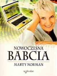 Nowoczesna babcia. Autor: Norman Marty. Dobreksiazki.pl Okładka książki Nowoczesna babcia
