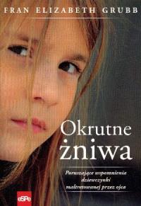 Okrutne żniwa. Poruszające wspomnienia.... Autor: Fran Elizabeth Grubb. Dobreksiazki.pl Okładka książki Okrutne żniwa. Poruszające wspomnienia...