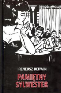 Pamiętny Sylwester. Autor: Bedwin Ireneusz. Dobreksiazki.pl Okładka książki Pamiętny Sylwester