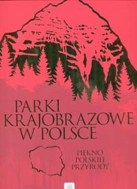Parki krajobrazowe w Polsce. Autor: Opracowanie zbiorowe. Dobreksiazki.pl Okładka książki Parki krajobrazowe w Polsce