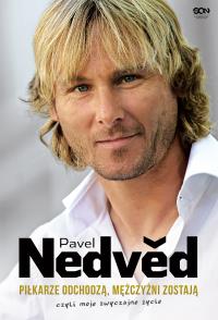 Pavel Nedved. Piłkarze odchodzą, mężczyźni zostają, czyli moje zwyczajne życie. Autor: Nedved Pavel. Dobreksiazki.pl Okładka książki Pavel Nedved. Piłkarze odchodzą, mężczyźni zostają, czyli moje zwyczajne życie