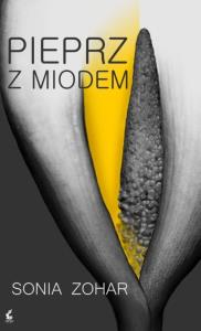 Pieprz z miodem. Autor: Zohar Sonia. Dobreksiazki.pl Okładka książki Pieprz z miodem
