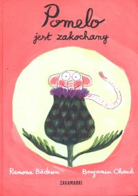 Pomelo jest zakochany. Autor: Ramona Bădescu. Dobreksiazki.pl Okładka książki Pomelo jest zakochany