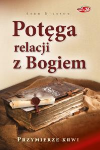 Potęga relacji z Bogiem. Autor: Nillson Sten. Dobreksiazki.pl Okładka książki Potęga relacji z Bogiem