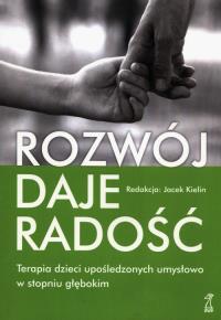 Rozwój daje radość. Autor: Jacek Kielin (red.). Dobreksiazki.pl Okładka książki Rozwój daje radość