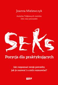 Seks Pozycja dla praktykujących. Autor: Joanna Mielewczyk-Gaweł. Dobreksiazki.pl Okładka książki Seks Pozycja dla praktykujących