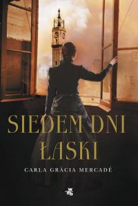 Siedem dni łaski. Autor: Mercade Carla Gracia. Dobreksiazki.pl Okładka książki Siedem dni łaski