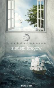 Siedem kręgów. Autor: Bartyzel-Dukaczewska Dorota. Dobreksiazki.pl Okładka książki Siedem kręgów