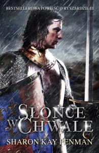 Słońce w Chwale. Bestsellerowa powieść o Ryszardzie III. Autor: Sharon Kay Penman. Dobreksiazki.pl Okładka książki Słońce w Chwale. Bestsellerowa powieść o Ryszardzie III