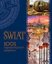 Świat 1001 najpiękniejszych zakątków. Autor: Opracowanie zbiorowe. Dobreksiazki.pl Okładka książki Świat 1001 najpiękniejszych zakątków