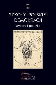Szkoły polskiej demokracji. Autor: red. Artur Wołka. Dobreksiazki.pl Okładka książki Szkoły polskiej demokracji
