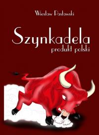 Szynkadela Produkt polski. Autor: Pasławski Wiesław. Dobreksiazki.pl Okładka książki Szynkadela Produkt polski