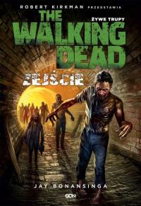 The Walking Dead. Żywe Trupy. Zejście. Autor: Bonansinga Jay. Dobreksiazki.pl Okładka książki The Walking Dead. Żywe Trupy. Zejście