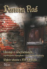 Uwagi o więzieniach zapobieganiu występkom i wychowaniu młodzieży. Autor: Raś Danuta. Dobreksiazki.pl Okładka książki Uwagi o więzieniach zapobieganiu występkom i wychowaniu młodzieży
