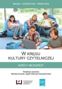 W kręgu kultury czytelniczej dzieci i młodzieży. Autor: Mariola Antczak (red.), Walczak-Niewiadomska Agata. Dobreksiazki.pl Okładka książki W kręgu kultury czytelniczej dzieci i młodzieży