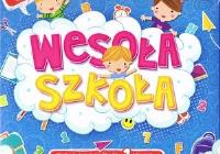 Wesoła szkoła. Edukacyjne książki dla 1-klasisty. Autor: Opracowanie zbiorowe. Dobreksiazki.pl Okładka książki Wesoła szkoła. Edukacyjne książki dla 1-klasisty