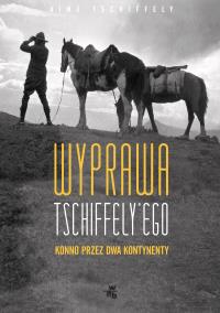 Wyprawa Tschiffely'ego. Autor: Tschiffely Aime. Dobreksiazki.pl Okładka książki Wyprawa Tschiffely'ego