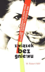 Związek bez gniewu. Jak przerwać błędne koło.... Autor: Robert Nay. Dobreksiazki.pl Okładka książki Związek bez gniewu. Jak przerwać błędne koło...