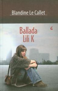 Ballada Lili K. Autor: Le Callet Blandine. Dobreksiazki.pl Okładka książki Ballada Lili K