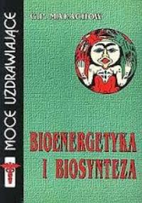 Bioenergetyka i biosynteza. Autor: Małachow G.P. Dobreksiazki.pl Okładka książki Bioenergetyka i biosynteza