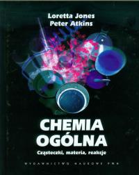 Chemia ogólna. Cząsteczki, materia, reakcje. Autor: Jones Loretta, Atkins Peter William. Dobreksiazki.pl Okładka książki Chemia ogólna. Cząsteczki, materia, reakcje