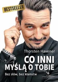 Co inni myślą o Tobie. Autor: Thorsten Havener. Dobreksiazki.pl Okładka książki Co inni myślą o Tobie