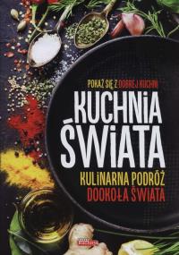 Dobra kuchnia. Kuchnia świata. Autor: Opracowanie zbiorowe. Dobreksiazki.pl Okładka książki Dobra kuchnia. Kuchnia świata
