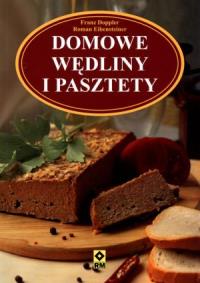 Domowe wędliny i pasztety Wyd.II. Autor: Doppler Franz, Eibensteiner Roman. Dobreksiazki.pl Okładka książki Domowe wędliny i pasztety Wyd.II