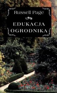 Edukacja ogrodnika. Autor: Page Russell. Dobreksiazki.pl Okładka książki Edukacja ogrodnika