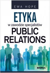 Etyka w zawodzie specjalistów Public Relations. Autor: Ewa Hope. Dobreksiazki.pl Okładka książki Etyka w zawodzie specjalistów Public Relations